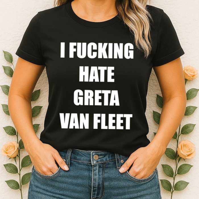 I Fucking Hate G.R.E.T.A V.An. F.L.E.E.T Womens T-Shirt