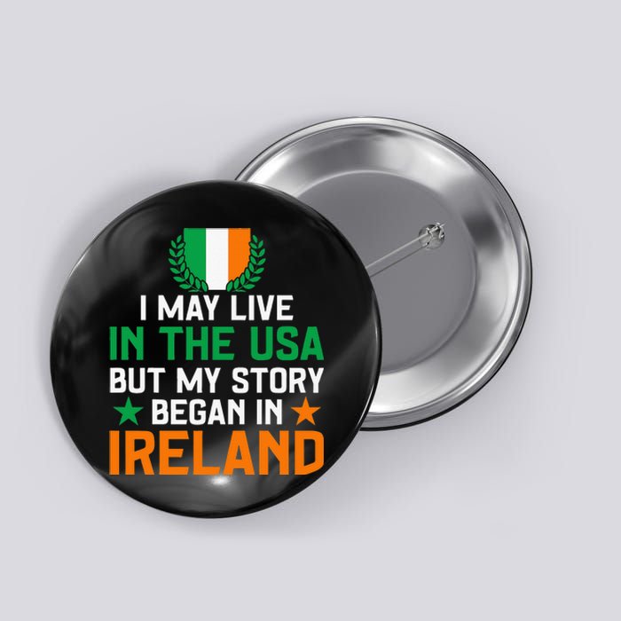 Irish Funny Home Country My Story Began In Ireland Button