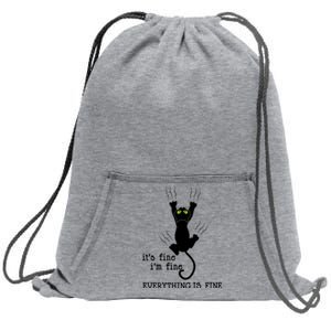 Its Fine Im Fine Everything Is Fine Cat Funny Gift Sweatshirt Cinch Pack Bag