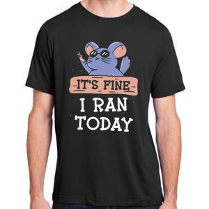 It's Fine I Ran Today Jogging Run Runner Running Jogger Adult ChromaSoft Performance T-Shirt