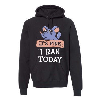 It's Fine I Ran Today Jogging Run Runner Running Jogger Premium Hoodie