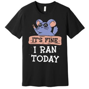 It's Fine I Ran Today Jogging Run Runner Running Jogger Premium T-Shirt