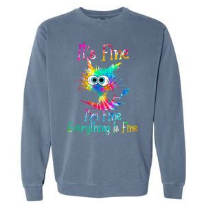 It's Fine I'm Fine Everything Is Fine Funny Cat Tie Dye Gift Garment-Dyed Sweatshirt