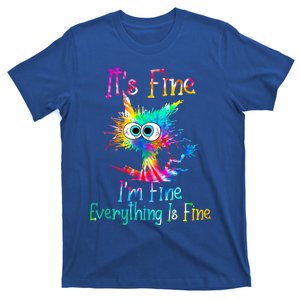 It's Fine I'm Fine Everything Is Fine Funny Cat Tie Dye Gift T-Shirt