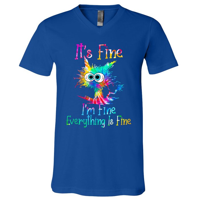 It's Fine I'm Fine Everything Is Fine Funny Cat Tie Dye Gift V-Neck T-Shirt