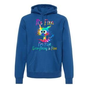 It's Fine I'm Fine Everything Is Fine Funny Cat Tie Dye Gift Premium Hoodie