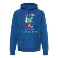 It's Fine I'm Fine Everything Is Fine Funny Cat Tie Dye Gift Premium Hoodie