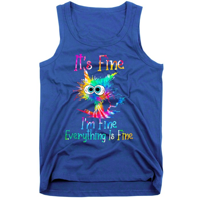 It's Fine I'm Fine Everything Is Fine Funny Cat Tie Dye Gift Tank Top