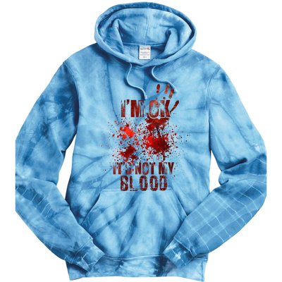 I'm fine it's not my blood Sarcastic Halloween Humor  Tie Dye Hoodie