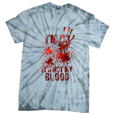 I'm fine it's not my blood Sarcastic Halloween Humor  Tie-Dye T-Shirt