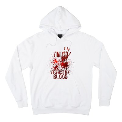 I'm fine it's not my blood Sarcastic Halloween Humor  Hoodie