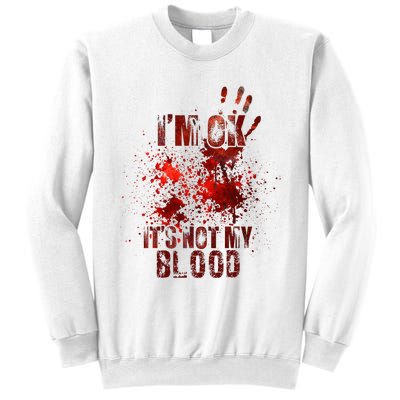 I'm fine it's not my blood Sarcastic Halloween Humor  Sweatshirt