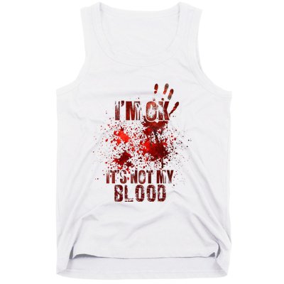 I'm fine it's not my blood Sarcastic Halloween Humor  Tank Top