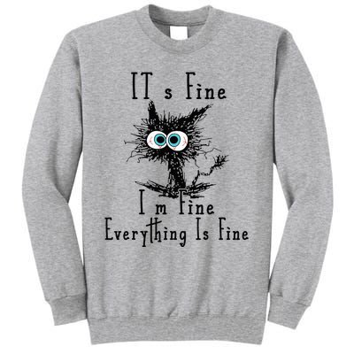 It's Fine I'm Fine Everything Is Fine Funny cat Tall Sweatshirt