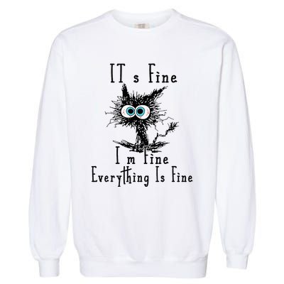 It's Fine I'm Fine Everything Is Fine Funny cat Garment-Dyed Sweatshirt