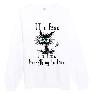 It's Fine I'm Fine Everything Is Fine Funny cat Premium Crewneck Sweatshirt