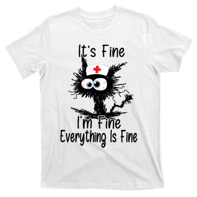 ItS Fine IM Fine NurseS Day Nurse Week Nurse Life Mother T-Shirt