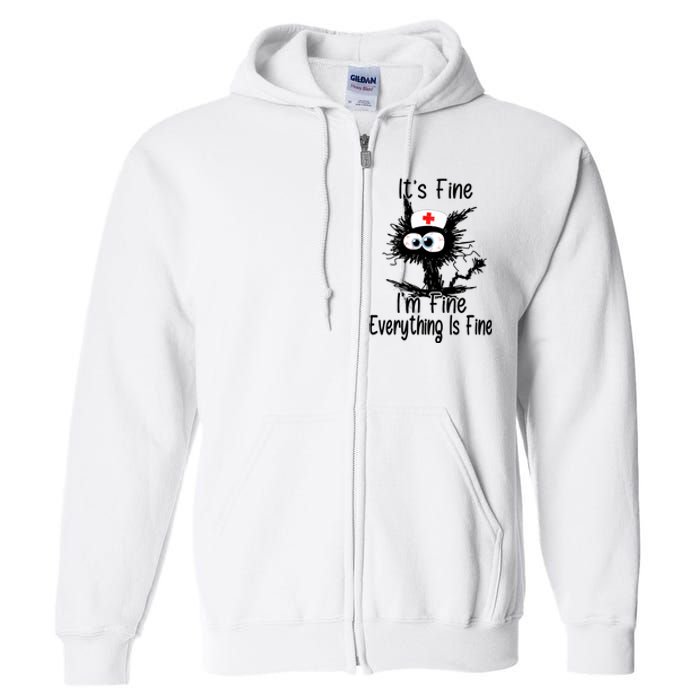 ItS Fine IM Fine NurseS Day Nurse Week Nurse Life Mother Full Zip Hoodie