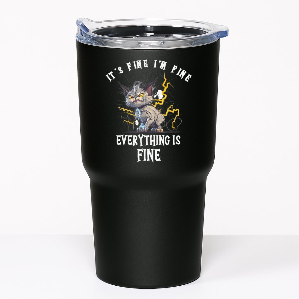 It's Fine I'm Fine Everything Is Fine Funny Sarcastic Cat Tumbler