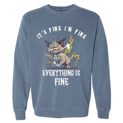 It's Fine I'm Fine Everything Is Fine Funny Sarcastic Cat Garment-Dyed Sweatshirt