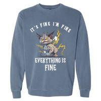 It's Fine I'm Fine Everything Is Fine Funny Sarcastic Cat Garment-Dyed Sweatshirt