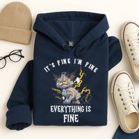 It's Fine I'm Fine Everything Is Fine Funny Sarcastic Cat Hoodie