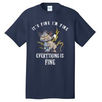 It's Fine I'm Fine Everything Is Fine Funny Sarcastic Cat Tall T-Shirt