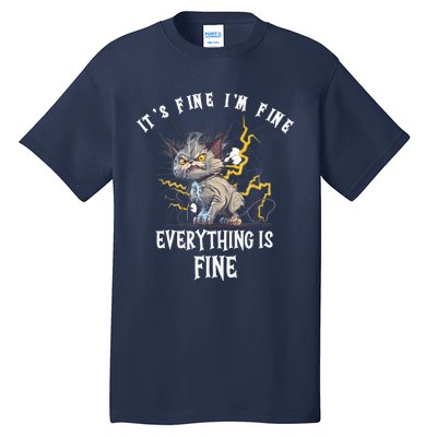 It's Fine I'm Fine Everything Is Fine Funny Sarcastic Cat Tall T-Shirt