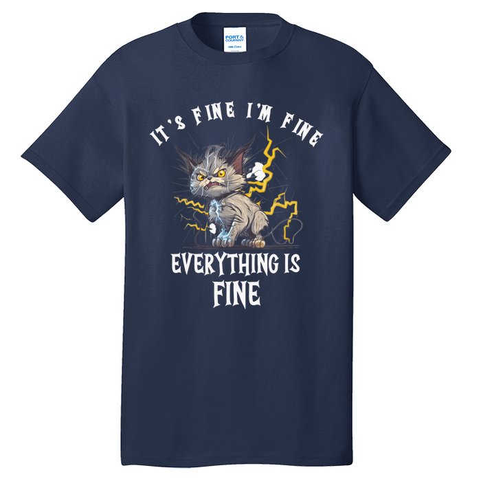 It's Fine I'm Fine Everything Is Fine Funny Sarcastic Cat Tall T-Shirt