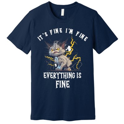 It's Fine I'm Fine Everything Is Fine Funny Sarcastic Cat Premium T-Shirt