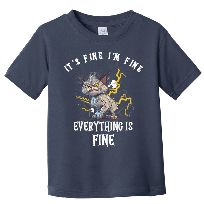 It's Fine I'm Fine Everything Is Fine Funny Sarcastic Cat Toddler T-Shirt