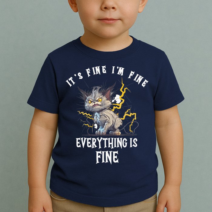 It's Fine I'm Fine Everything Is Fine Funny Sarcastic Cat Toddler T-Shirt