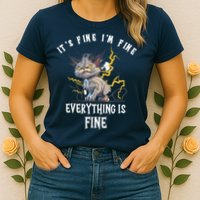 It's Fine I'm Fine Everything Is Fine Funny Sarcastic Cat Womens T-Shirt