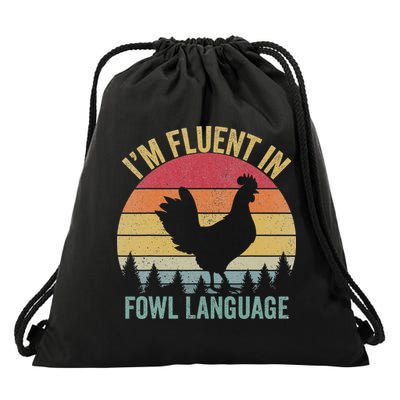 I’m Fluent In Fowl Language Chicken Drawstring Bag