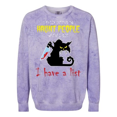 I Fully Intend To Haunt People When I Die I Have A List Colorblast Crewneck Sweatshirt