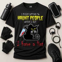 I Fully Intend To Haunt People When I Die I Have A List Performance Shirt