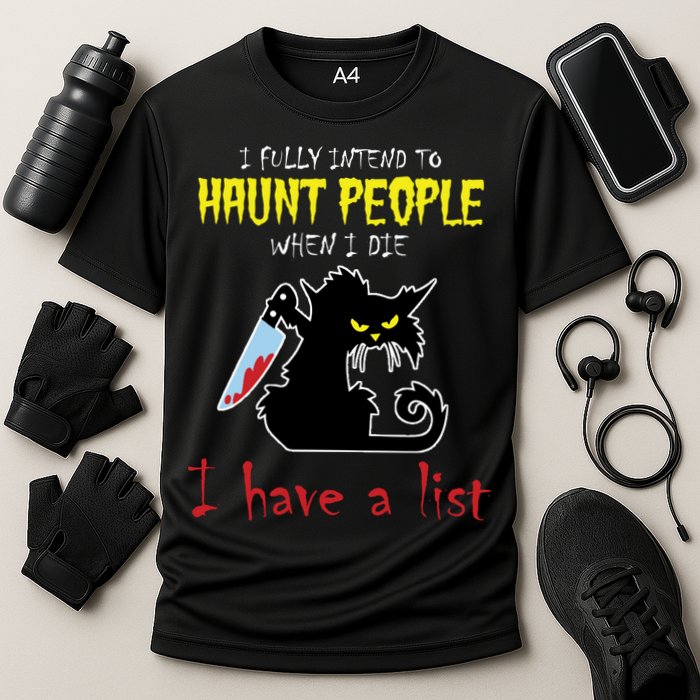 I Fully Intend To Haunt People When I Die I Have A List Performance Shirt