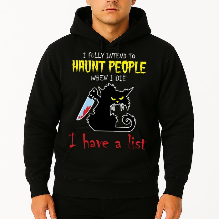 I Fully Intend To Haunt People When I Die I Have A List Hoodie