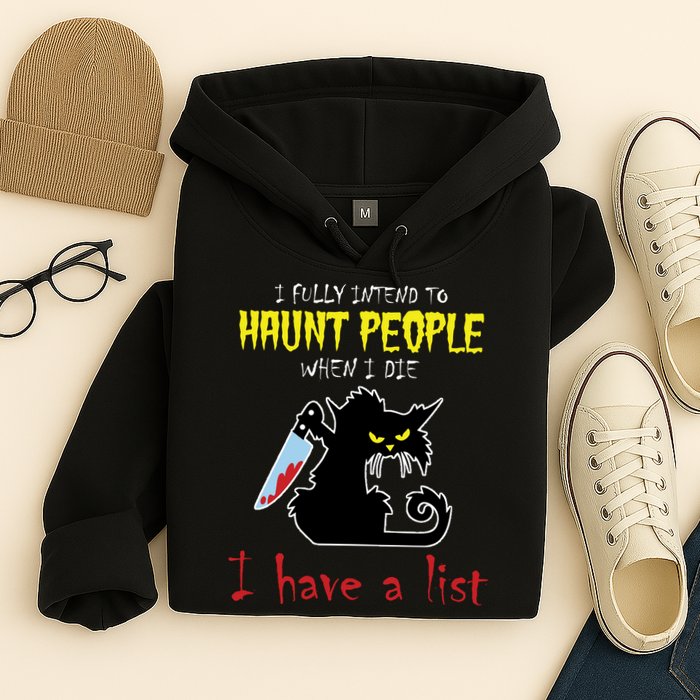 I Fully Intend To Haunt People When I Die I Have A List Hoodie