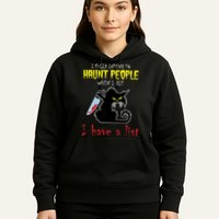 I Fully Intend To Haunt People When I Die I Have A List Hoodie