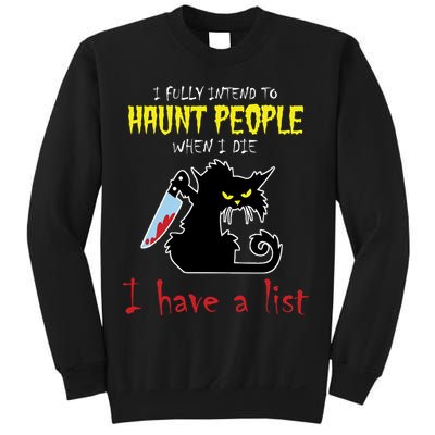 I Fully Intend To Haunt People When I Die I Have A List Sweatshirt
