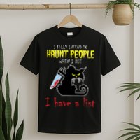 I Fully Intend To Haunt People When I Die I Have A List T-Shirt