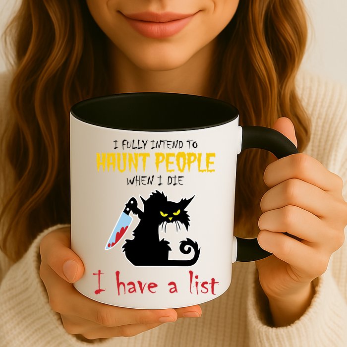 I Fully Intend To Haunt People When I Die I Have A List Mug