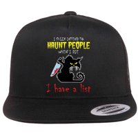 I Fully Intend To Haunt People When I Die I Have A List Flatbill Hat