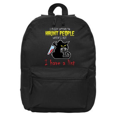 I Fully Intend To Haunt People When I Die I Have A List 16 in Basic Backpack