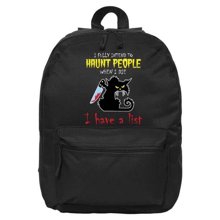 I Fully Intend To Haunt People When I Die I Have A List 16 in Basic Backpack