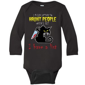 I Fully Intend To Haunt People When I Die I Have A List Baby Long Sleeve Bodysuit