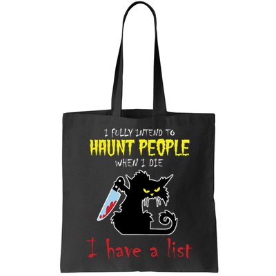 I Fully Intend To Haunt People When I Die I Have A List Bag
