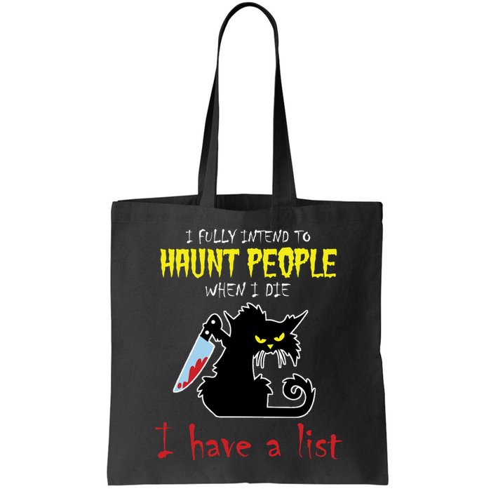 I Fully Intend To Haunt People When I Die I Have A List Bag