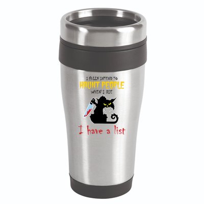I Fully Intend To Haunt People When I Die I Have A List 16oz Travel Tumbler